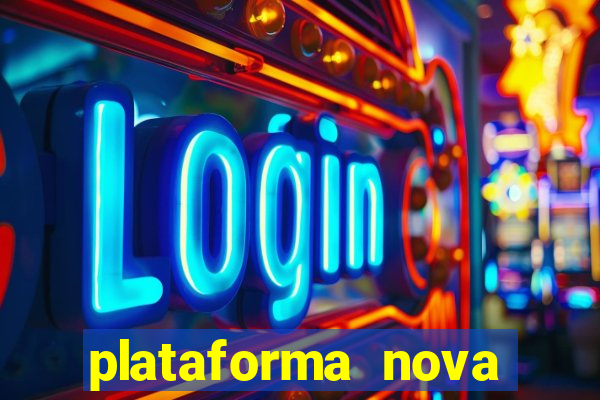 plataforma nova pagando bem